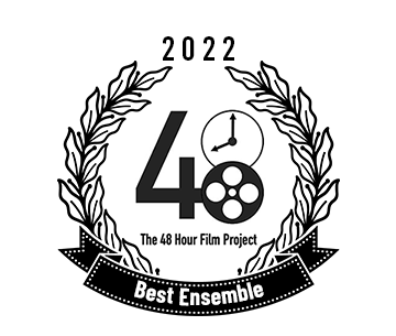 2022 48 Hour Film Fest Award for Best Ensemble