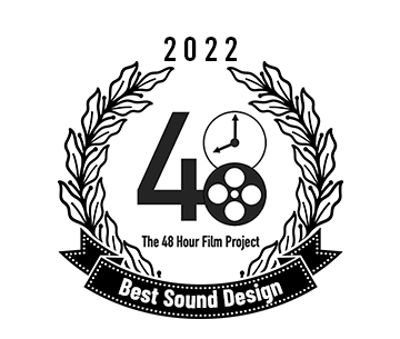 2022 48 Hour Film Fest Award for Best Sound Design