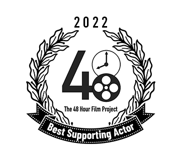 2022 48 Hour Film Fest Award for Best Supporting Actor